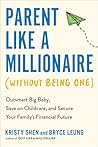 Parent Like a Millionaire (Without Being One): Outsmart Big Baby, Save on Childcare, and Secure Your Family's Financial Future Parent Like a Millionaire (Without Being One): Outsmart Big Baby, Save on Childcare, and Secure Your Family's Financial Future