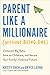 Parent Like a Millionaire (Without Being One) by Kristy Shen Parent Like a Millionaire (Without Being One) by Kristy Shen
