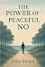 The Power of a Peaceful No:...