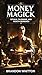 Money Magick: Rituals, Tali...