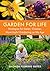 Garden for Life: Strategies for Easier, Greener, More Joyful Gardening as We Age