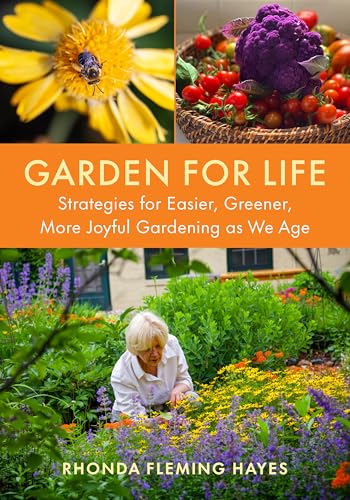 Garden for Life: Strategies for Easier, Greener, More Joyful Gardening as We Age (Paperback)