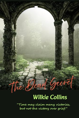The Dead Secret: “Time may claim many victories, but not the victory over grief.”
