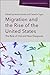 Migration and the Rise of the United States: The Role of Old and New Diasporas (Edinburgh Studies on Diasporas and Transnationalism)