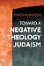 Toward a Negative Theology ...