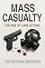 Mass Casualty by Dr Nathan Brooks Mass Casualty by Dr Nathan Brooks