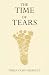 THE TIME OF TEARS by Teresa Olsen Ekerhult