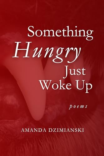 Something Hungry Just Woke Up: Poems (Paperback)