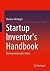Startup Inventor's Handbook: Develop and protect ideas