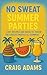 No Sweat Summer Parties: Ea...