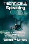Technically Speaking: Talks on Technical Diving Volume 2: Foundations and Strategies