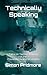 Technically Speaking: Talks...