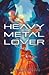 Heavy Metal Lover by Isa Agajanian