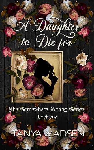 A Daughter to Die For (The Somewhere Aching Series, #1)