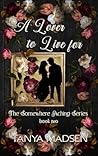 A Lover to Live For: The Somewhere Aching Series book two