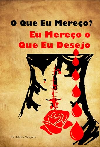 O Que Eu Mereço? Eu Mereço O Que Eu Desejo (Portuguese Edition)