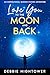 Love You To the Moon and Back by Debbie Hightower Love You To the Moon and Back by Debbie Hightower