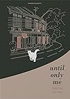 Until Only Me วางวาน