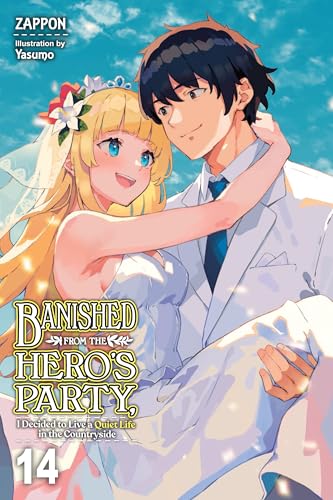 Banished from the Hero's Party, I Decided to Live a Quiet Life in the Countryside, Vol. 14 (light novel) (Banished from the Hero's Party, I Decided to ... Life in the Countryside (light novel))