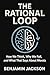 The Rational Loop: How We T...