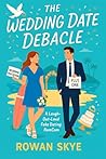 The Wedding Date Debacle: A Fake Dating Wedding Romantic Comedy