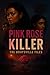 Pink Rose Killer: Braysville Files: "In Braysville Secrets Bloom and Blood Still Water The Roots."
