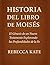 Historia del Libro de Moisé...