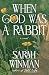 When God Was a Rabbit
