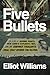 Five Bullets by Elliot Williams