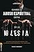Cuando el abuso espiritual entra en la iglesia: Sanando comunidades heridas por el narcisismo y la manipulación emocional (Spanish Edition)