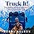 Truck It!: The Drive Around the World That Saved My Life