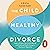 The Child-Healthy Divorce: ...