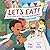 Let’s Eat! by Rina Singh