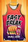 Fast Break by Anjali Joshi