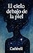 El cielo debajo de la piel (Spanish Edition)