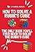 How to Solve a Rubik's Cube: The Only Book You'll Ever Need to Solve the Rubik's Cube