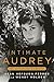 Intimate Audrey: An Authori...