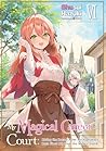 My Magical Career at Court: Living the Dream After My Nightmare Boss Fired Me from the Mages' Guild! Volume 6 My Magical Career at Court: Living the Dream After My Nightmare Boss Fired Me from the Mages' Guild! Volume 6