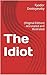 The Idiot: (Original Editio...