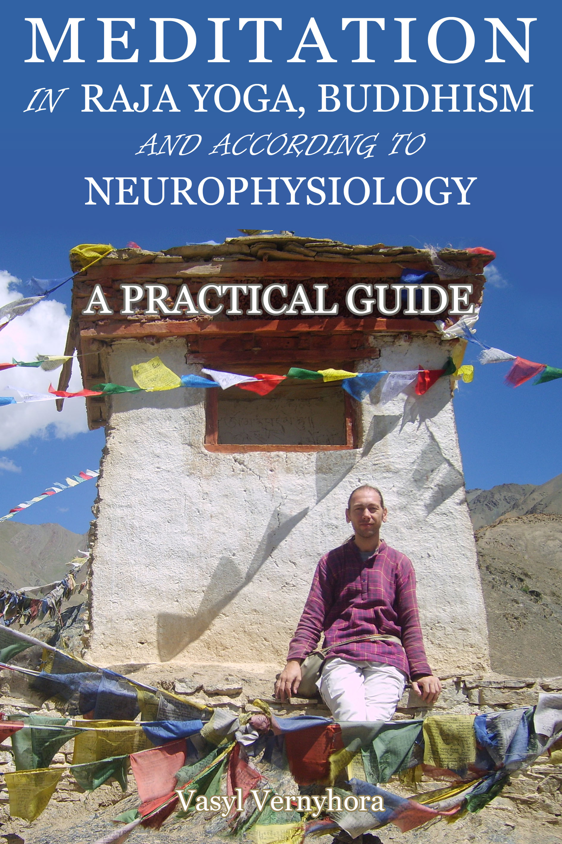 Meditation in Raja Yoga, Buddhism and According to Neurophysiology: A Practical Guide