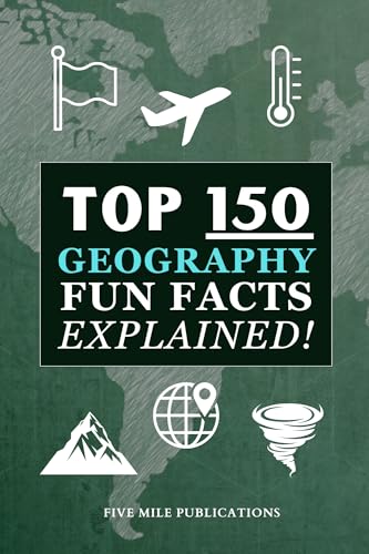 Top 150 Geography Facts Fun Explained!: Discovering The Wonders Of Our World For Curious Minds (Kindle Edition)