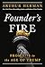 Founder’s Fire: From 1776 t...