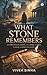 What Stone Remembers by Vivek  Sinha