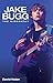 Jake Bugg - The Biography