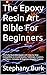 The Epoxy Resin Art Bible F...