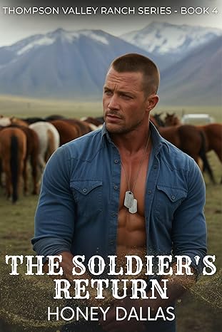 The Soldier's Return: A Military Cowboy PTSD Recovery Romance (Thompson Valley Ranch Series Book 4)