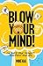 Blow Your Mind!: Cultivate ...