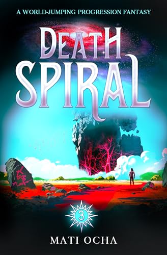 Death Spiral 3: A World-Jumping Progression Fantasy (Kindle Edition)
