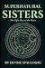 SUPERNATURAL SISTERS by Devrie Paulette Spaulding