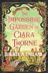 The Impossible Garden of Clara Thorne by Summer N. England